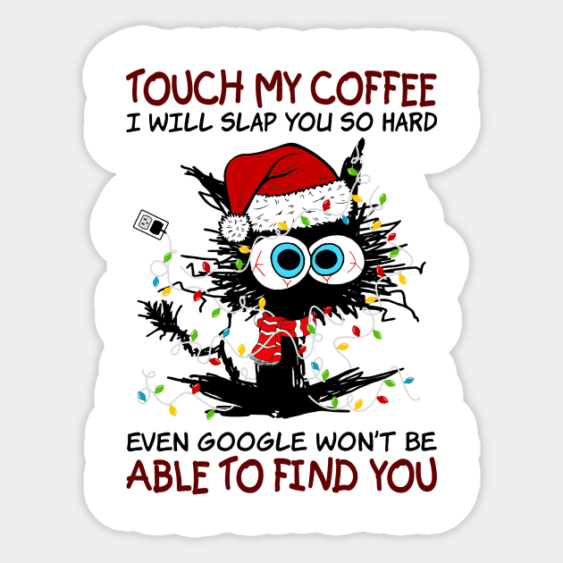 Black Cat Santa Hat Touch My Coffee I Will Slap You So Hard Sticker by Gearlds Leonia